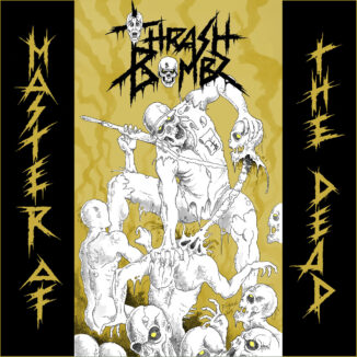 THRASH BOMBZ - Master Of The Dead