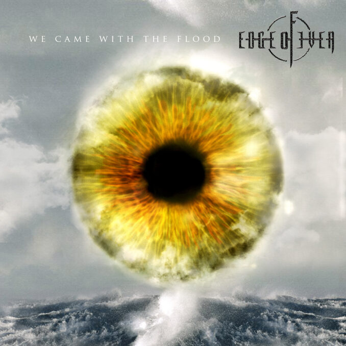 EDGE OF EVER - We Came With The Flood EDGE OF EVER - We Came With The Flood
