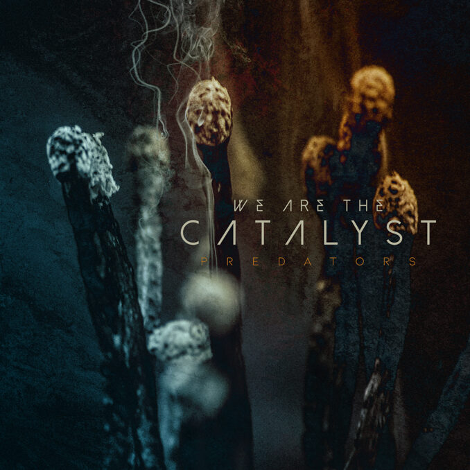 WE ARE THE CATALYST - Predators WE ARE THE CATALYST - Predators