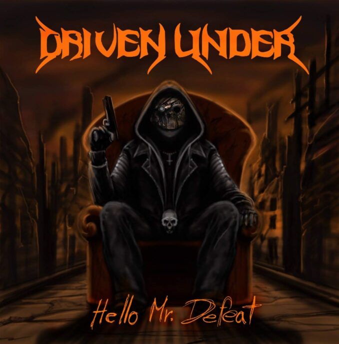 DRIVEN UNDER - Hello Mr. Defeat DRIVEN UNDER - Hello Mr. Defeat