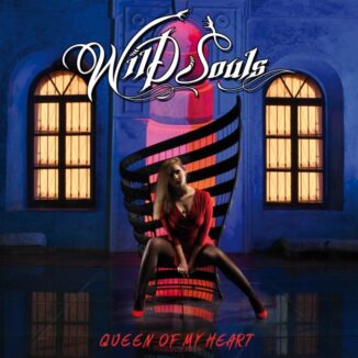 WILD SOULS - Queen Of My Heart