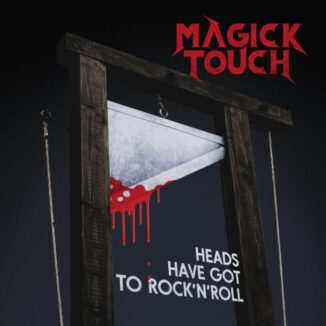 MAGICK TOUCH - Heads Have Got To Rock 'N' Roll