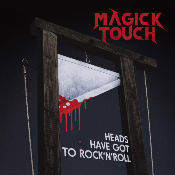 MAGICK TOUCH - Heads Have Got To Rock 'N' Roll MAGICK TOUCH - Heads Have Got To Rock 'N' Roll