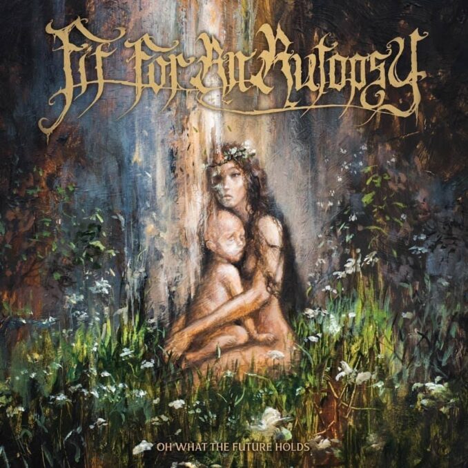 FIT FOR AN AUTOPSY - Oh What The Future Holds FIT FOR AN AUTOPSY - Oh What The Future Holds