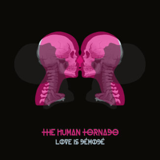 THE HUMAN TORNADO - Love Is Dèmodè